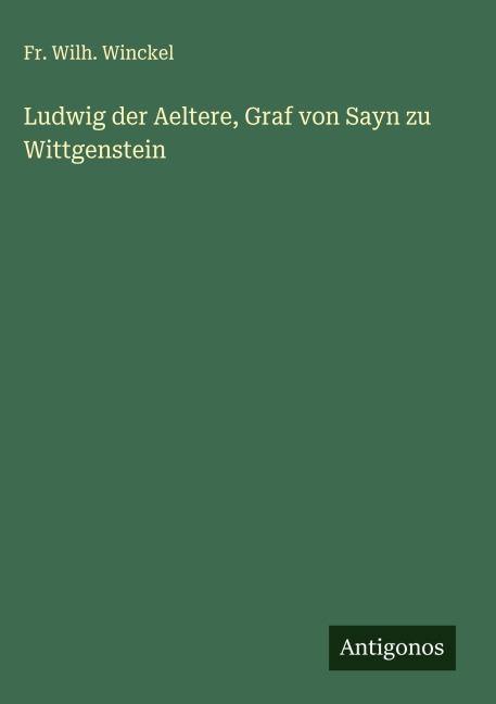 Ludwig der Aeltere, Graf von Sayn zu Wittgenstein - Fr. Wilh. Winckel