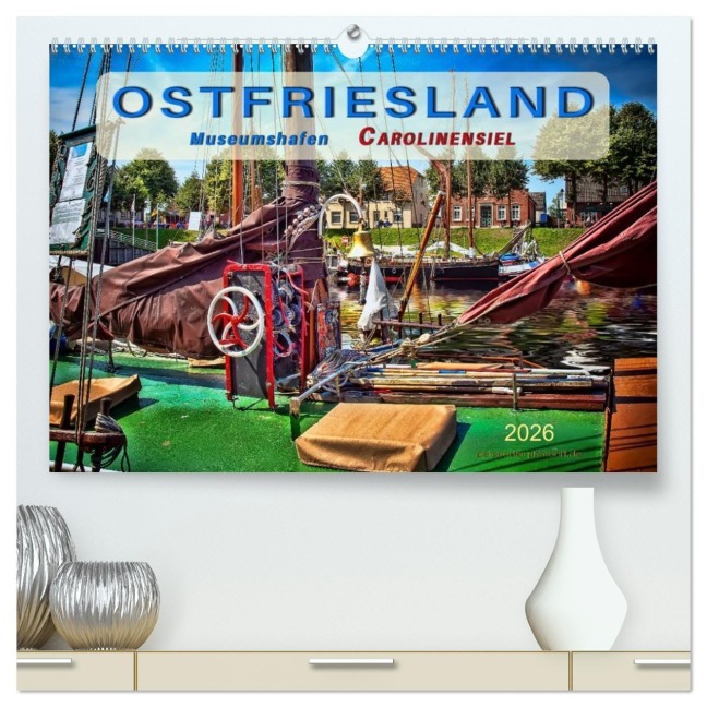 Ostfriesland - Museumshafen Carolinensiel (hochwertiger Premium Wandkalender 2026 DIN A2 quer), Kunstdruck in Hochglanz - Peter Roder