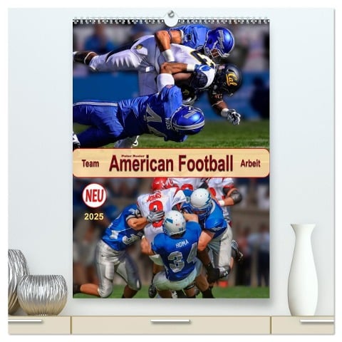 American Football, Team-Arbeit (hochwertiger Premium Wandkalender 2025 DIN A2 hoch), Kunstdruck in Hochglanz - Peter Roder