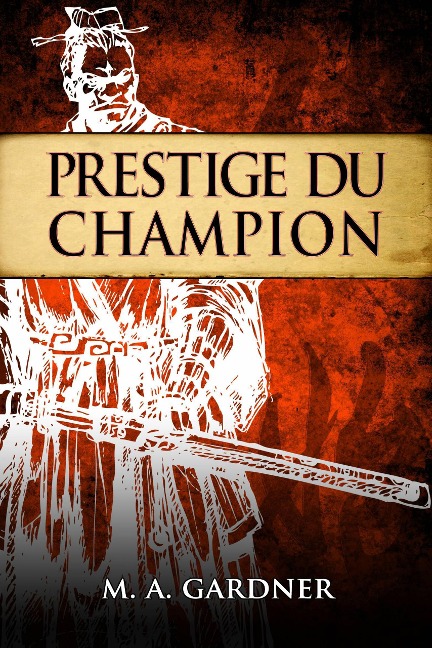 Prestige du champion (FICTION / Contes de fées, Contes populaires, Légendes et mythologie, Historique) - Mark Gardner