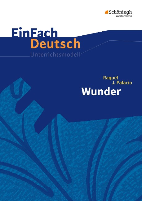 Wunder. EinFach Deutsch Unterrichtsmodelle - Raquel J. Palacio