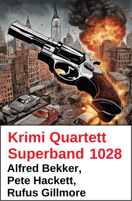 Krimi Quartett Superband 1028 - Alfred Bekker, Rufus Gillmore, Pete Hackett