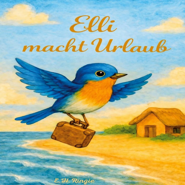 Elli macht Urlaub - E. H. Ringie