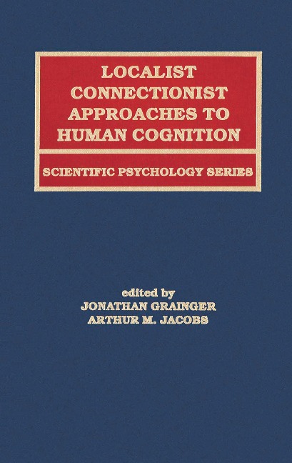 Localist Connectionist Approaches To Human Cognition - 