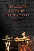 Cover-Bild zum Titel 'The Gospel of John in Greek and Latin: A Comparative Intermediate Reader: Greek and Latin Text with Running Vocabulary and Commentary' von 'Edgar Evan Hayes, Stephen A. Nimis, Virginia Grinch'
