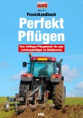 Cover-Bild zum Titel 'Praxishandbuch Perfekt Pflügen' von 'Brian Bell'