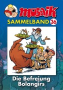 Cover-Bild zum Titel 'MOSAIK Sammelband 36. Die Befreiung Bolangirs' von ''