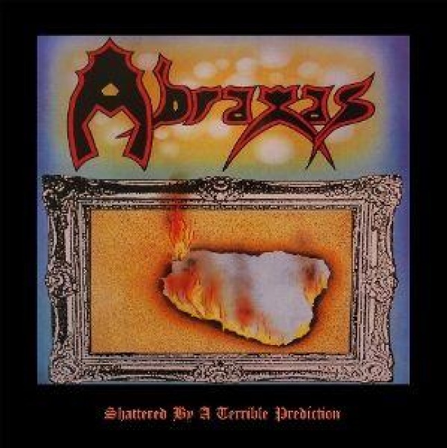 Shattered By A Terrible Prediction - Abraxas