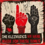 Cover-Bild zum Titel 'We Were Made For These Times' von 'The Klezmatics'