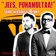 Cover-Bild zum Titel '"Jees, punamultaa!" sanoi kersantti Ryhmy' von 'Armas J. Pulla'