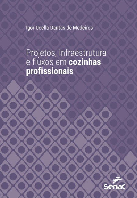 Projetos, infraestrutura e fluxos em cozinhas profissionais - Igor Ucella Dantas de Medeiros