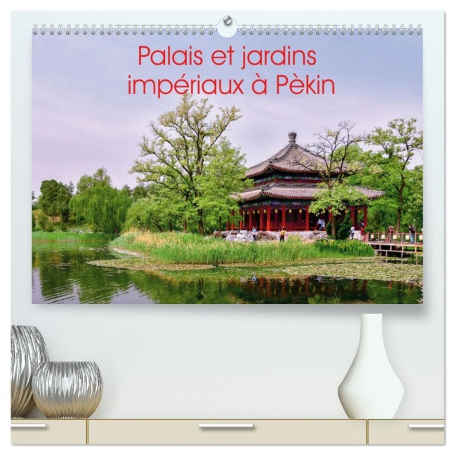 Palais et jardins impériaux à Pékin (Calendrier mural 2026 DIN A2 vertical) calendrier de bureau - Berlin Schoen