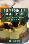 Torte e Dolci per Ogni Occasione - Federica Bianchi