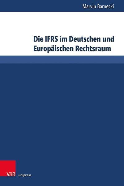 Die IFRS im Deutschen und Europäischen Rechtsraum - Marvin Barnecki