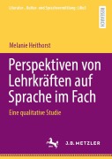 Cover-Bild zum Titel 'Perspektiven von Lehrkräften auf Sprache im Fach' von 'Melanie Heithorst'