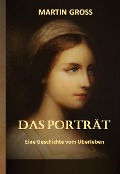 Cover-Bild zum Titel 'Das Porträt' von 'Martin Gross'