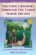 Cover-Bild zum Titel 'The Fool's Journey through the Tarot Major Arcana' von 'Noel Eastwood'