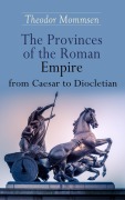 Cover-Bild zum Titel 'The Provinces of the Roman Empire from Caesar to Diocletian' von 'Theodor Mommsen'