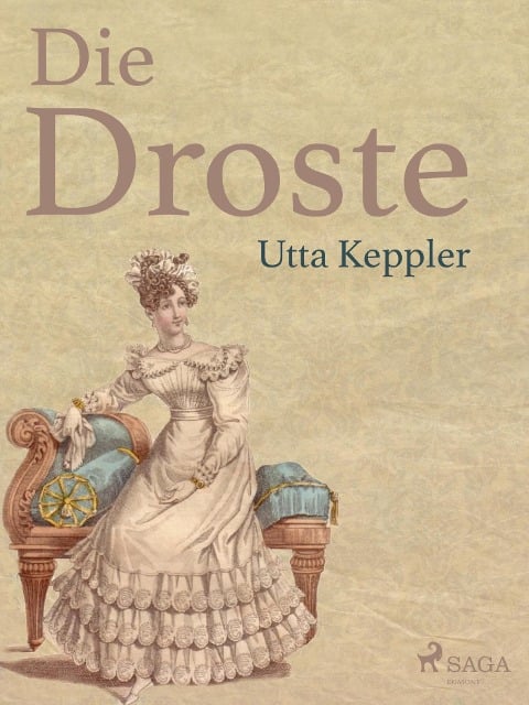 Die Droste - Biografie von Annette von Droste-Hülshoff - Utta Keppler