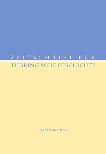 Zeitschrift für Thüringische Geschichte / Band 80 (2026) - Historische Kommission für Thüringen e. V.