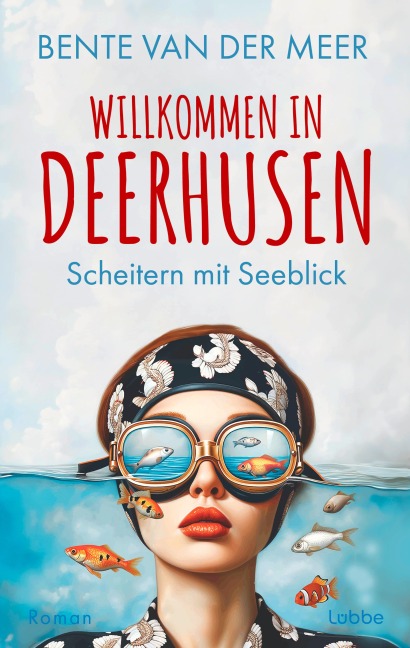 Willkommen in Deerhusen. Scheitern mit Seeblick - Bente van der Meer