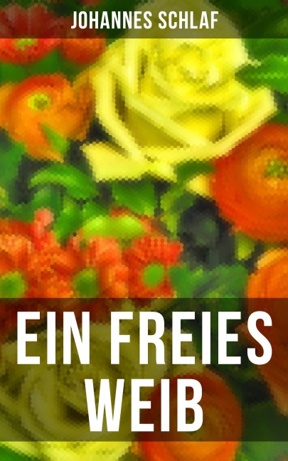 Ein freies Weib - Johannes Schlaf