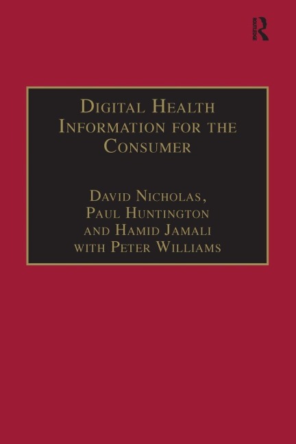 Digital Health Information for the Consumer - David Nicholas, Peter Williams, Paul Huntington