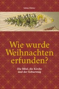 Cover-Bild zum Titel 'Wie wurde Weihnachten erfunden?' von 'Sabine Häcker'