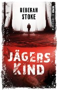 Cover-Bild zum Titel 'Jägerskind' von 'Rebekah Stoke'