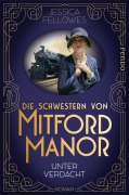 Cover-Bild zum Titel 'Die Schwestern von Mitford Manor - Unter Verdacht' von 'Jessica Fellowes'