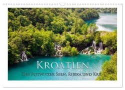 Cover-Bild zum Titel 'Kroatien - Plitwitzer Seen, Rijeka und Krk (Wandkalender 2027 DIN A3 quer), CALVENDO Monatskalender' von 'Rick Janka'