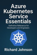Cover-Bild zum Titel 'Azure Kubernetes Service Essentials' von 'Richard Johnson'