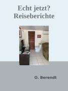 Cover-Bild zum Titel 'Echt jetzt? - Reiseberichte' von 'Oliver Berendt'