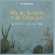 Cover-Bild zum Titel 'Wie der Bernstein in die Ostsee kam' von 'W. Redemann'