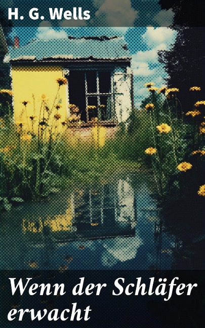 Wenn der Schläfer erwacht - H. G. Wells