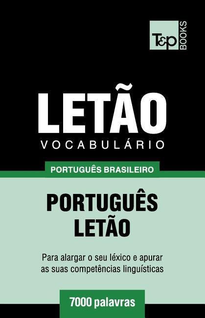 Vocabulário Português Brasileiro-Letão - 7000 palavras - Andrey Taranov