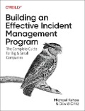 Building an Effective Incident Management Program - Michael Kehoe, David Cintz
