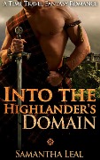 Into the Highlander's Domain (Scottish Time Travel Romance) - Samantha Leal