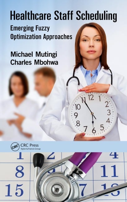 Healthcare Staff Scheduling - Michael Mutingi, Charles Mbohwa