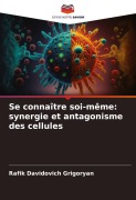 Cover-Bild zum Titel 'Se connaître soi-même: synergie et antagonisme des cellules' von 'Rafik Davidovich Grigoryan'