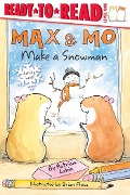 Max & Mo Make a Snowman: Ready-To-Read Level 1 - Patricia Lakin