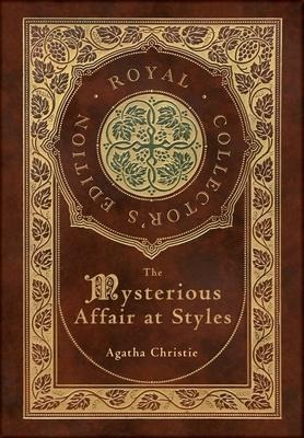 The Mysterious Affair at Styles (Royal Collector's Edition) (Case Laminate Hardcover with Jacket) - Agatha Christie