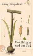 Cover-Bild zum Titel 'Der Gärtner und der Tod' von 'Georgi Gospodinov'