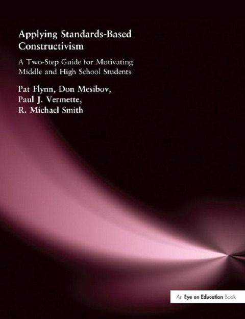 Applying Standards-Based Constructivism - Pat Flynn, Paul Vermette, Don Mesibov