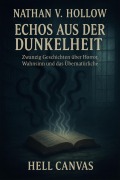 Cover-Bild zum Titel 'Echos aus der Dunkelheit: Zwanzig Geschichten zwischen Horror, Wahnsinn und Übernatürlichem' von 'Nathan V. Hollow'