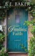 Cover-Bild zum Titel 'Finding Faith (The Finding Home Series, #2)' von 'B. E. Baker'