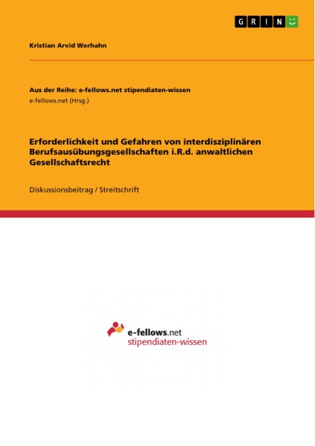 Erforderlichkeit und Gefahren von interdisziplinären Berufsausübungsgesellschaften i.R.d. anwaltlichen Gesellschaftsrecht - Kristian Arvid Werhahn