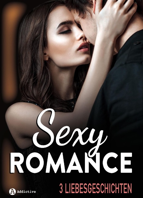 Sexy Romance - 3 Liebesgeschichten - Megan Harold, Kim Grey, Phoebe P. Campbell