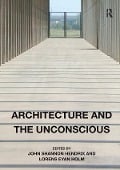 Cover-Bild zum Titel 'Architecture and the Unconscious' von 'John Shannon Hendrix, Lorens Eyan Holm'