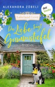 Die Liebe trägt Gummistiefel - Alexandra Zöbeli